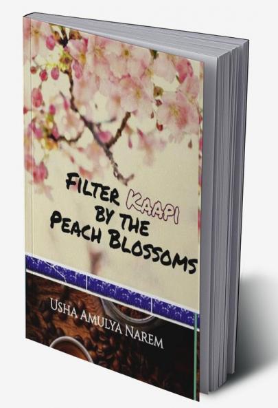 Filter Kaapi by the Peach Blossoms. : Filter Kaapi by the Peach Blossoms
