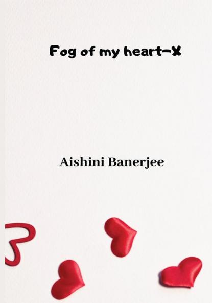 Fog of my heart - X