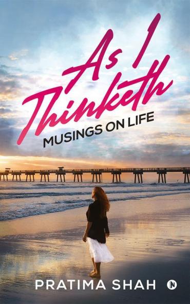 As I Thinketh : Musings on Life