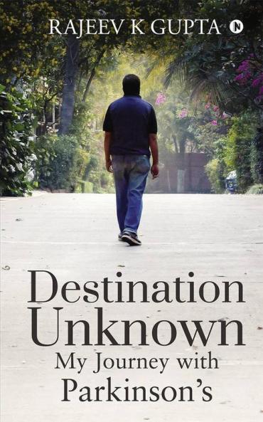 Destination Unknown - My Journey with Parkinson's