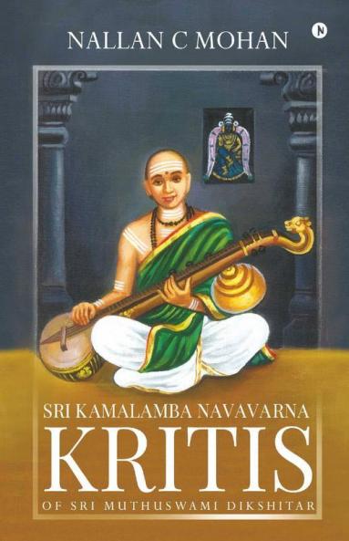 Sri Kamalamba Navavarna Kritis Of Sri Muthuswami Dikshitar