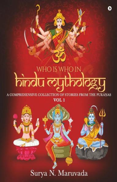 Who Is Who In Hindu Mythology - Vol 1 : A Comprehensive Collection Of Stories From The Purāṇas