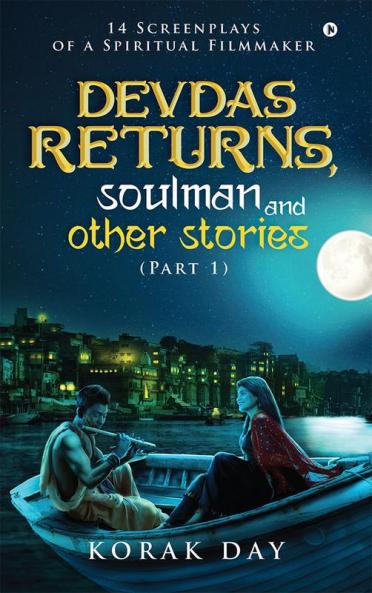 Devdas Returns Soulman and Other Stories (Part 1) : 14 Screenplays of a Spiritual Filmmaker
