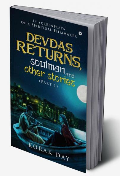 Devdas Returns Soulman and Other Stories (Part 1) : 14 Screenplays of a Spiritual Filmmaker
