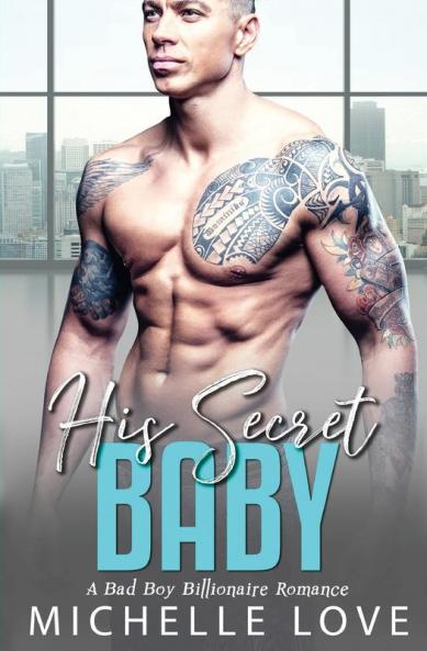 His Secret baby: A Bad Boy Billionaire Romance.: 3 (Sons of Sin)
