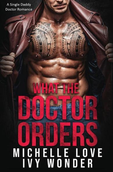 What the Doctor Orders: A Single Daddy Doctor Romance: 2 (Saved by the Doctor)