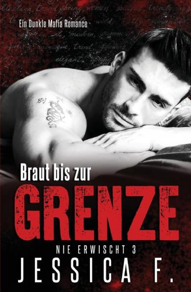 Braut bis zur Grenze: Mafia Liebesroman: 3 (Nie Erwischt)