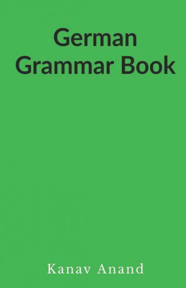 German Grammar Book / German Grammar Book : German Grammar Book