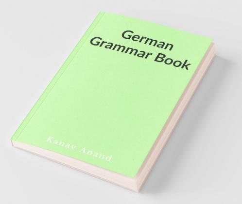 German Grammar Book / German Grammar Book : German Grammar Book