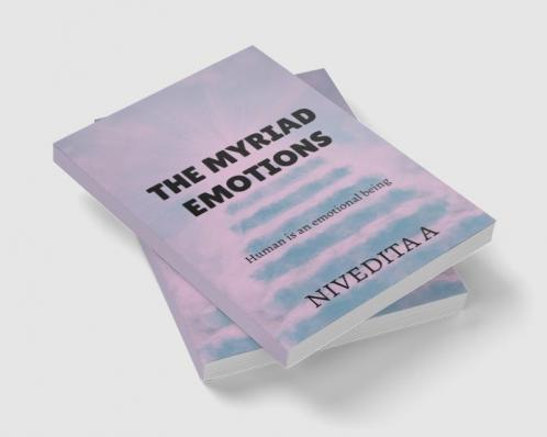 The myriad emotions : Human is a emotional being