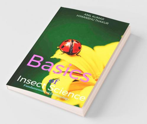 Basics Of Insect Science: Entomology