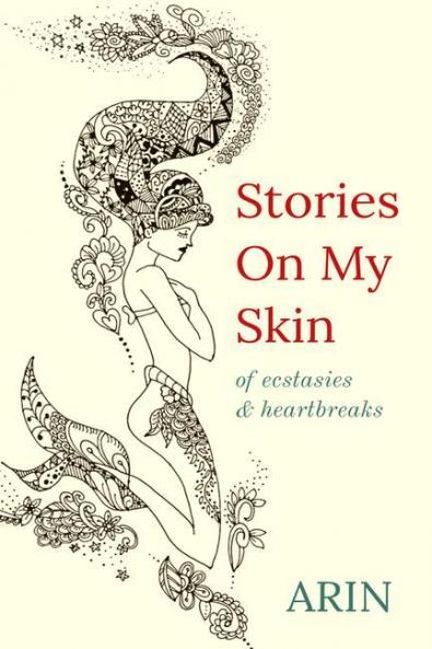 STORIES ON MY SKIN : Of ecstasies & heartbreaks