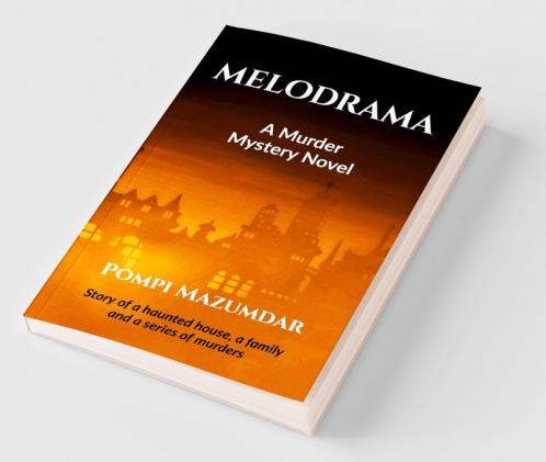 Melodrama - A Murder Mystery: Story Of A Haunted House A Family And A Series Of Murders
