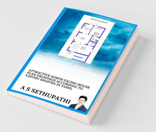 Alagana Vadakku Nookkiya Veetuth Thitta Varaipadangal Vasthu Shasthira Muraippadi Tamilil. / அழகான வடக்கு நோக்கிய வீட்டுத் திட்ட வரைபடங்கள் வாஸ்து சாஸ்திர முறைப்படி தமிழில்.: Attractive North Fac...