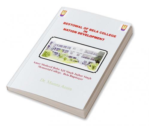 Bestowal of Bela College in Nation Development : Amar shaheed Baba ajit singh Juhgar singh Mmeorial CollegeBela Guru Nanak Dev Ji IQAC Nation Development Fostering Global Compettencies among ...