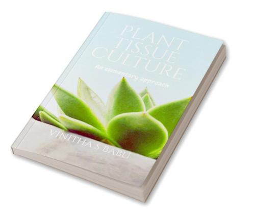 Plant Tissue Culture : An elementary approach