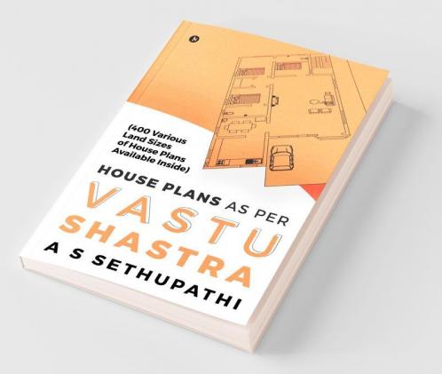 House Plans As Per Vastu Shastra: (400 Various Land Sizes Of House Plans Available Inside)