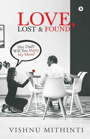 Love Lost And Found: Hey Dad!! Will You Marry My Mom?