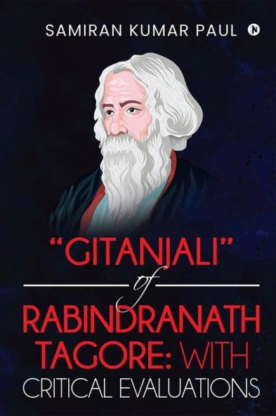 “Gitanjali” Of Rabindranath Tagore: With Critical Evaluations