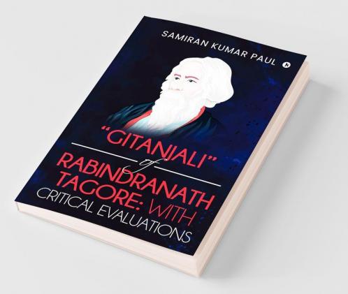 “Gitanjali” Of Rabindranath Tagore: With Critical Evaluations
