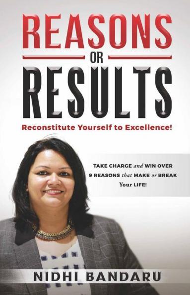 Reasons Or Results: Reconstitute Yourself To Excellence!