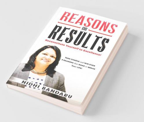 Reasons Or Results: Reconstitute Yourself To Excellence!