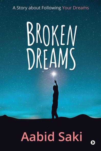 BROKEN DREAMS : A Story about Following Your Dreams