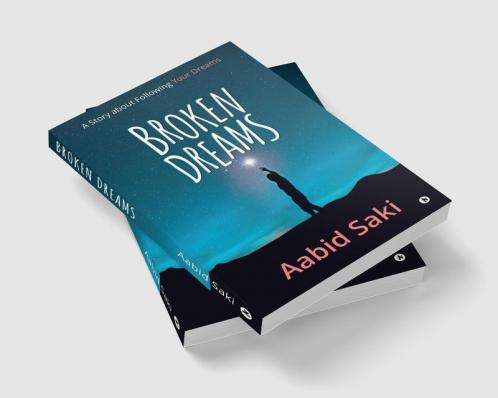 BROKEN DREAMS : A Story about Following Your Dreams