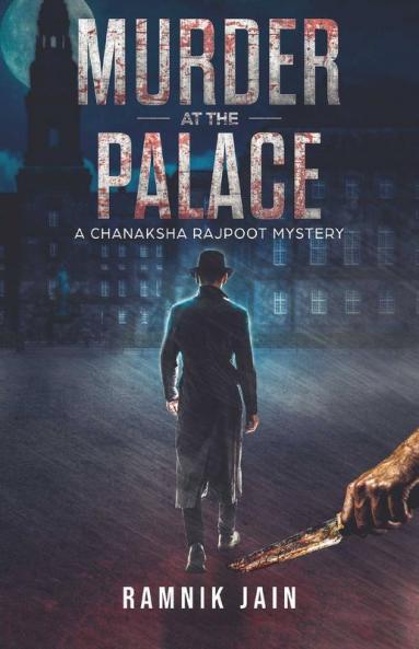 Murder At The Palace : A Chanaksha Rajpoot Mystery