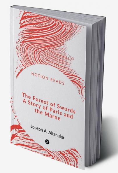 The Forest of Swords A Story of Paris and the Marne