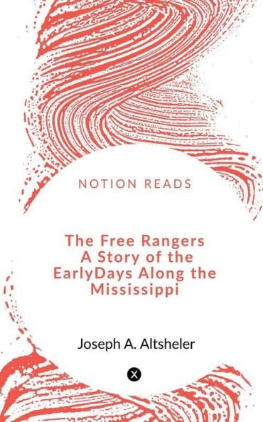 The Free Rangers  A Story of the Early Days Along the Mississippi