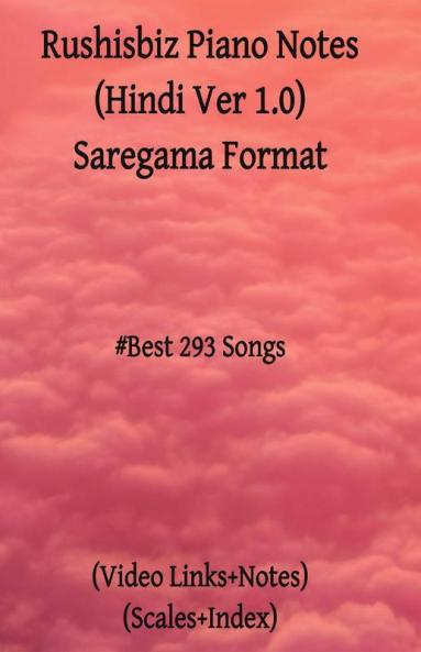 Rushisbiz Piano Notes (Hindi Ver 1.0) Saregama Format : Best 293 Songs - Scales+Video Links+Index+Sargam Notes