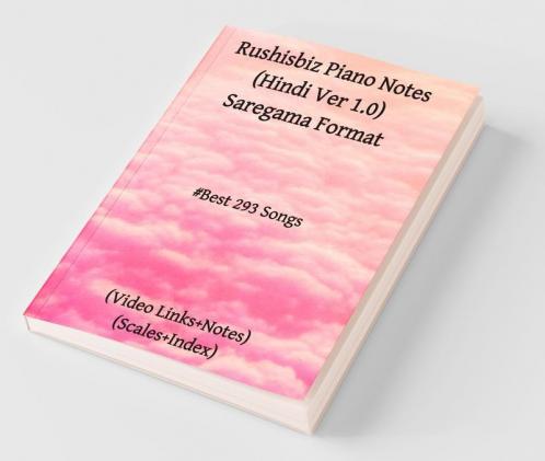 Rushisbiz Piano Notes (Hindi Ver 1.0) Saregama Format : Best 293 Songs - Scales+Video Links+Index+Sargam Notes