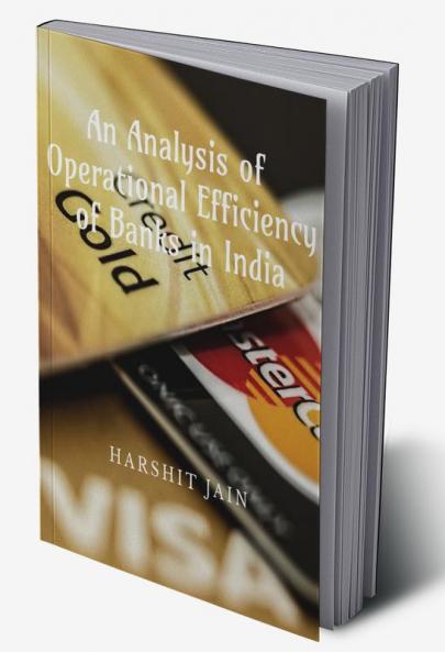 AN ANALYSIS OF OPERATIONAL EFFICIENCY OF BANKS IN INDIA