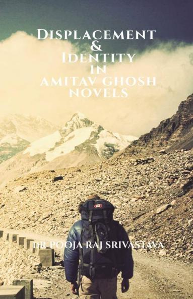 Displacement & Identity In Amitav Ghosh Novels