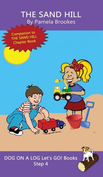 The Sand Hill: Sound-Out Phonics Books Help Developing Readers including Students with Dyslexia Learn to Read (Step 4 in a Systematic Series of Decodable Books): 17 (Dog on a Log Let's Go! Books)