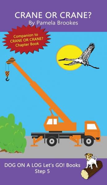 Crane Or Crane?: Sound-Out Phonics Books Help Developing Readers including Students with Dyslexia Learn to Read (Step 5 in a Systematic Series of Decodable Books): 24 (Dog on a Log Let's Go! Books)