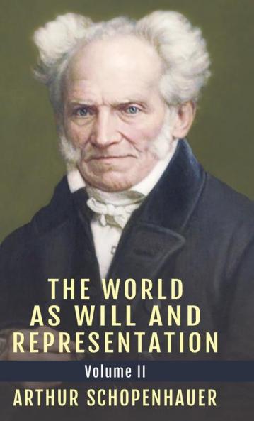 The World as Will and Representation Vol. 2