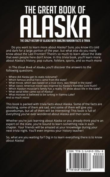 The Great Book of Alaska: The Crazy History of Alaska with Amazing Random Facts & Trivia: VOL.5 (A Trivia Nerds Guide to the History of the Us)