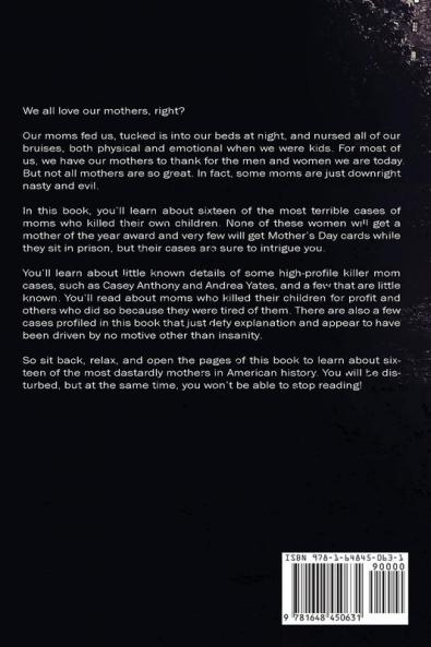 Killer Moms: 16 Bizarre True Crime Stories of Murderous Moms