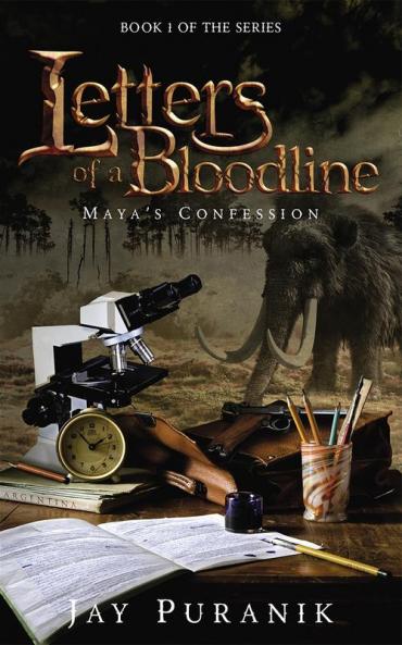 Letters of a Bloodline - Book 1: Maya's Confession : A shocking thriller of your family's 15000-year-old mystery