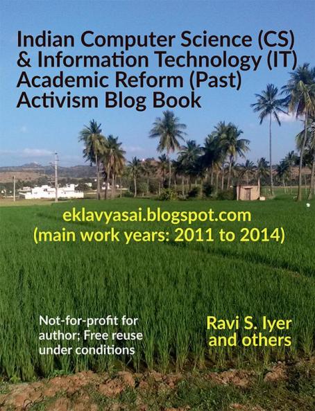 Indian Computer Science (CS) &amp; Information Technology (IT) Academic Reform (Past) Activism Blog Book : eklavyasai.blogspot.com (main work years: 2011 to 2014)