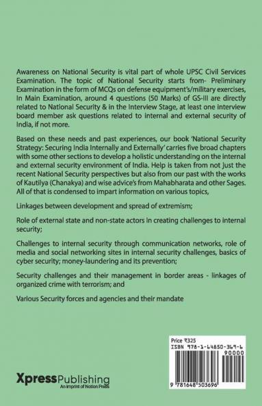 National Security Strategy: Securing India Internally And Externally : Detailed Analysis And Perspectives On Indian Defence Forces Decision Making Mechanism Security Challenges And Solutions