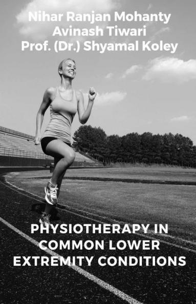 Physiotherapy In Common Lower Extremity Conditions: Physiotherapist'S Approach