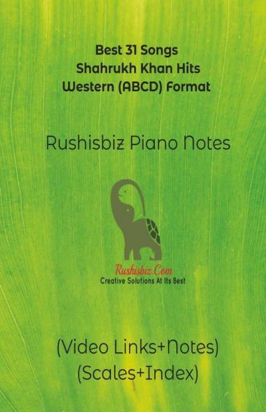 Best 31 Songs Shahrukh Khan Hits Western (ABCD) Format: RUSHISBIZ PIANO NOTES - (Video Links+Notes+Scales+Index)