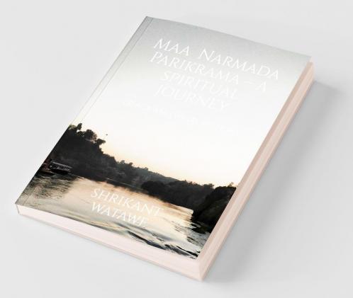 Maa Narmada Parikrama - A Spiritual Journey (Black And White Edition)