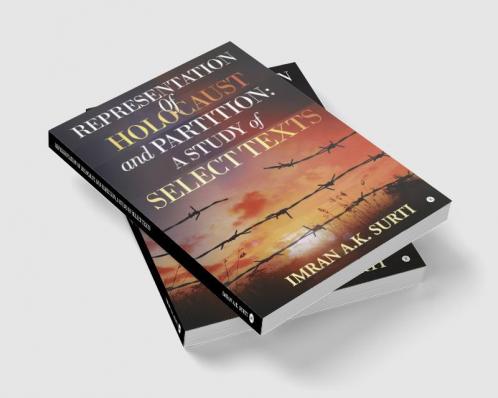 REPRESENTATION OF HOLOCAUST AND PARTITION: A STUDY OF SELECT TEXTS