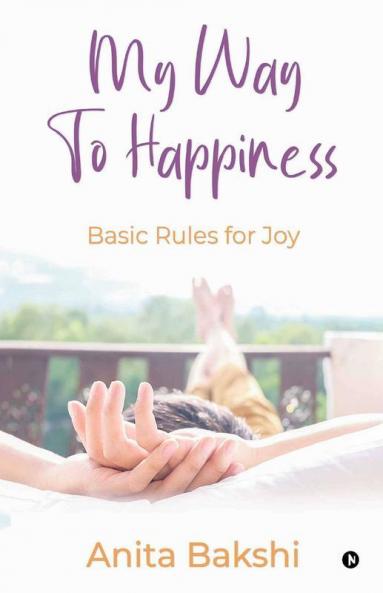 My Way To Happiness : Basic Rules For Joy