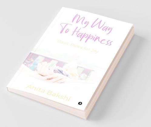 My Way To Happiness : Basic Rules For Joy