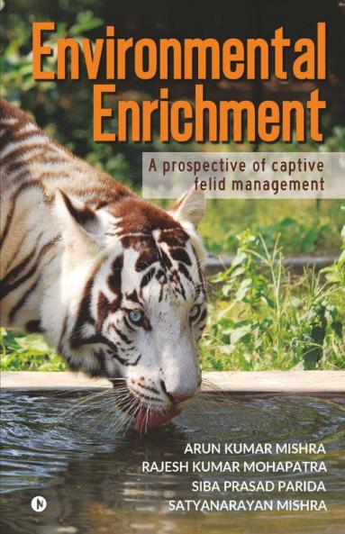 Environmental Enrichment : A Prospective Of Captive Felid Management